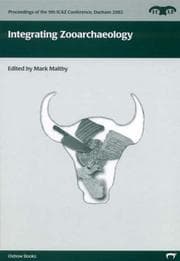 Tapa de Intergrating Zooarchaeology (Proceedings of the 9th Conference of the International Council of Archaeozoology, Durham, August 2002)