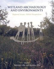 Tapa de WETLAND ARCHAEOLOGY & ENVIRONMENTS: REGIONAL ISSUES, GLOBAL PERSPECTIVES: ED. BY MALCOLM LILLIE