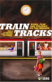 Tapa de TRAIN TRACKS: WORK, PLAY AND POLITICS ON THE RAILWAYS