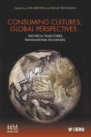 Tapa de CONSUMING CULTURES, GLOBAL PERSPECTIVES: HISTORICAL TRAJECTORIES, TRANSNATIONAL...; ED. BY JOHN BREWER