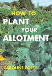 Tapa de How to Plant Your Allotment