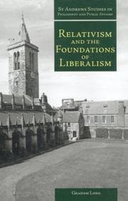 Tapa de Relativism and the Foundations of Liberalism (St. Andrews Studies in Philosophy and Public Affairs) (St Andrews Studies in Philosophy & Public Affairs)
