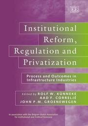 Tapa de INSTITUTIONAL REFORM, REGULATION AND PRIVATIZATION: PROCESS AND OUTCOMES IN...; ED. BY ROLF W. KUNNEKE