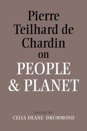 Tapa de PIERRE TEILHARD DE CHARDIN ON PEOPLE AND PLANET; ED. BY CELIA DEANE-DRUMMOND