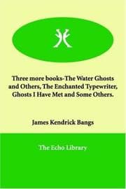 Tapa de Three More Books-the Water Ghosts And Others, the Enchanted Typewriter, Ghosts I Have Met And Some Others