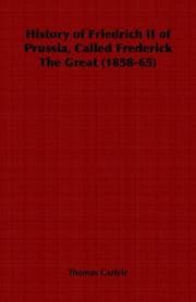 Tapa de History of Friedrich II of Prussia, Called Frederick The Great (1858-65)