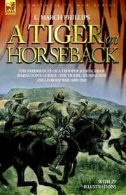 Tapa de A Tiger on Horseback - The experiences of a trooper & officer of Rimington's Guides - The Tigers - during the Anglo-Boer war 1899 -1902