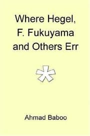 Tapa de Where Hegel, F Fukuyama and Others Err