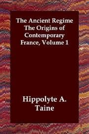 Tapa de The Ancient Regime  The Origins of Contemporary France, Volume 1