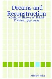 Tapa de Dreams and Reconstruction: a Cultural History of British Theatre