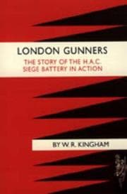 Tapa de LONDON GUNNERS. THE STORY OF THE H.A.C. SIEGE BATTERY IN ACTION