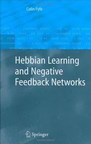 Tapa de Hebbian Learning and Negative Feedback Networks (Advanced Information and Knowledge Processing)