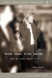 Tapa de More Than Fine Words: Does My Faith Impact 24/7 (Re: Action: Small Group Resources)