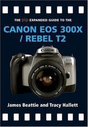 Tapa de The PIP expanded guide to the Canon EOS 300X/Rebel T2