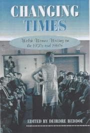 Tapa de CHANGING TIMES: WELSH WOMEN WRITING ON THE 1950S AND 1960S; ED. BY DEIRDRE BEDDOE