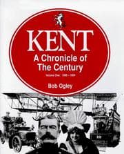 Tapa de Kent: A Chronicle of The Century (Volume One: 1900-1924)