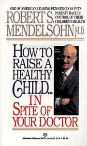 Tapa de How to Raise a Healthy Child in Spite of Your Doctor