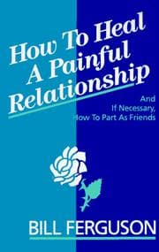 Tapa de How to Heal a Painful Relationship and If Necessary How to Part As Friends