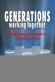 Tapa de Generations Working Together... What Everyone Needs to Know and Do