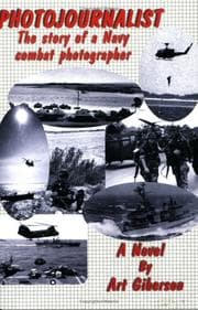 Tapa de Photojournalist: The story of a Navy combat photographer