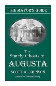 Tapa de The mayor's guide to the stately ghosts of Augusta