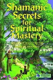 Tapa de Shamanic Secrets for Spiritual Mastery (The Encyclopaedia of the Spiritual Path)