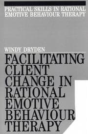 Tapa de Facilitating Client Change in Rational Emotive Behavior Therapy (Exc Business And Economy (Whurr))