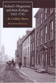 Tapa de Ireland's Huguenots and Their Refuge, 1662-1745