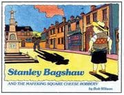Tapa de Stanley Bagshaw and the Mafeking Square Cheese Robbery (Stanley Bagshaw series)