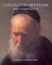 Tapa de COLLECTED OPINIONS: ESSAYS ON NETHERLANDISH ART IN HONOUR OF ALFRED BADER; ED. BY VOLKER MANUTH