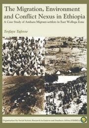 Tapa de The Migration, Environment and Conflict Nexus in Ethiopia. A Case Study of Amhara Migrant-settlers in East Wollega Zone