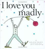 Tapa de I Love You Madly (Helen Exley Giftbooks) (Helen Exley Giftbooks)