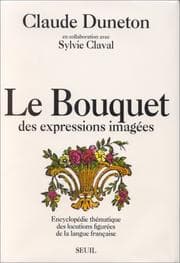 Tapa de Le bouquet des Expressions Imagées: Encyclopédie Thématique des Locutions figurées de la Langue Française (French Edition)