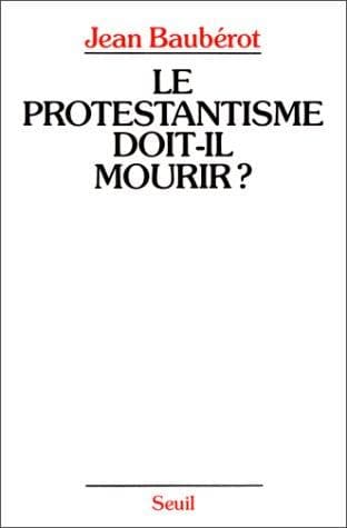 Tapa de Le protestantisme doit-il mourir?