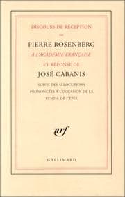 Tapa de Discours de réception de Pierre Rosenberg à l'Académie française et réponse de José Cabanis : suivis des allocutions prononcées à l'occasion de la remise de l'épée