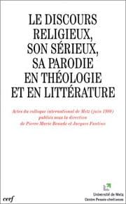 Tapa de Le discours religieux, son sérieux, sa parodie en théologie et en littérature