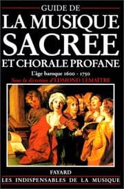 Tapa de Guide de la musique sacrée et chorale profane: L'Age Baroque, 1650-1750 (Collection Les Indispensables de la musique) (French Edition)