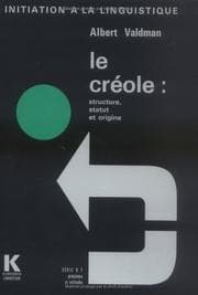 Tapa de Le Creole: Structure, statut et origine (Initiation a la linguistique : Serie B, Problemes et methodes ; 7)
