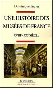 Tapa de Une histoire des musées de France, XVIIIe-XXe siècle