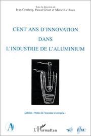 Tapa de Cent ans d'innovation dans l'industrie aluminium