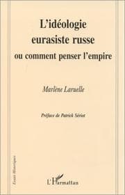 Tapa de L' idéologie eurasiste russe, ou, Comment penser l'Empire