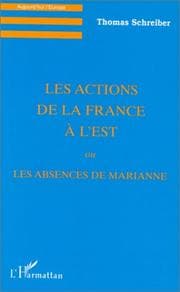 Tapa de Les actions de la France à l'Est, ou, Les absences de Marianne