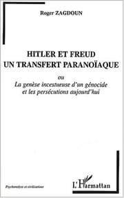 Tapa de Hitler et Freud, un transfert paranoïaque, ou, La genèse incestueuse d'un génocide et les persécutions d'aujourd'hui