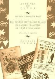 Tapa de Les revues littéraires belges de langue française de 1830 à nos jours