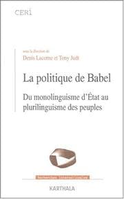 Tapa de La politique de Babel, du monolinguisme d'État au plurilinguisme des peuples