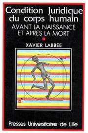 Tapa de La condition juridique du corps humain avant la naissance et après la mort