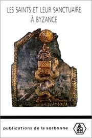 Tapa de Les saints et leur sanctuaire à Byzance