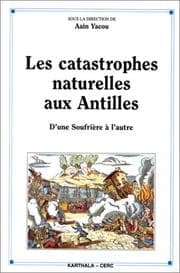Tapa de Les catastrophes naturelles aux Antilles