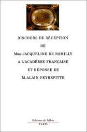 Tapa de Discours de réception de Mme Jacqueline de Romilly à l'Académie française et réponse de M. Alain Peyrefitte, suivis des allocutions prononcées à l'occasion de la remise du cadeau
