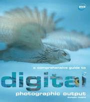 Tapa de A Comprehensive Guide to Digital Photographic Output (Digital Photography)
